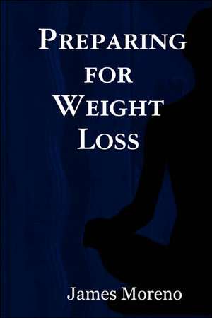 Preparing for Weight Loss de James Moreno