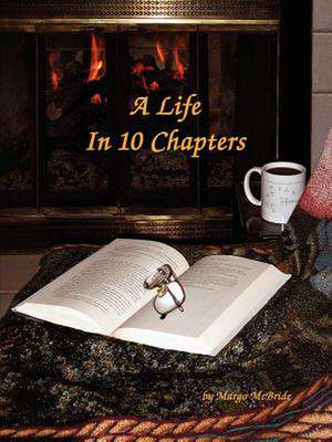 A Life In 10 Chapters de Margo McBride