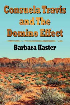 Consuela Travis and The Domino Effect de Barbara Kaster