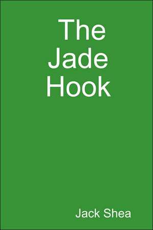 The Jade Hook de Jack Shea