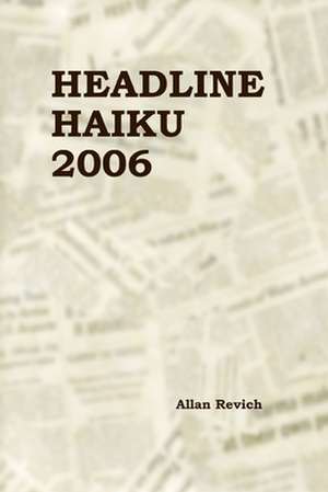 Headline Haiku 2006 de Allan Revich