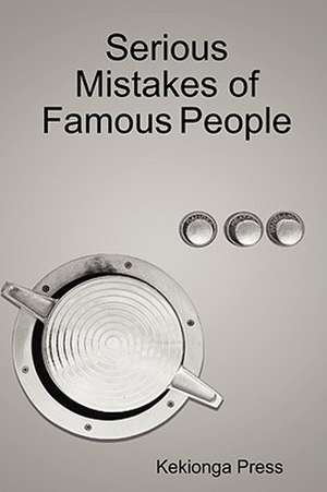 Serious Mistakes of Famous People de Kekionga Press