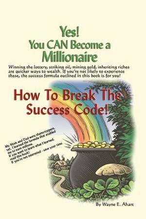 Yes! You Can Become a Millionaire de Wayne Ahart