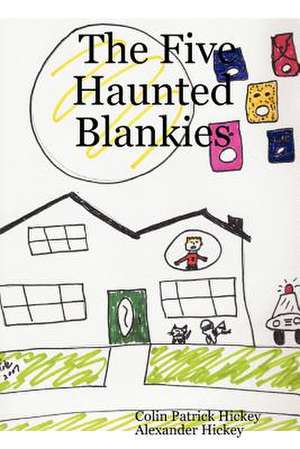 The Five Haunted Blankies de Alexander Hickey