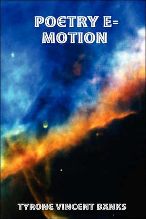 Poetry E=motion de TYRONE, VINCENT BANKS