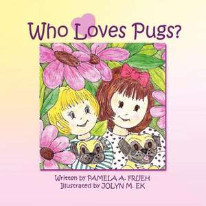 Who Loves Pugs? de Pamela Frueh