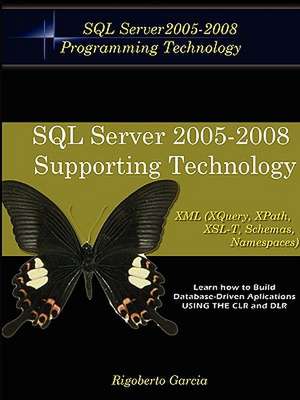 Foundations Book II: Understanding SQL Server 2005 Supporting Technology (XML, XSLT, Xquery, Xpath, MS Schemas, Dtd's, Namespaces). de Rigoberto Garcia