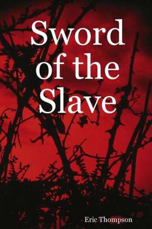 Sword of the Slave de Eric Thompson