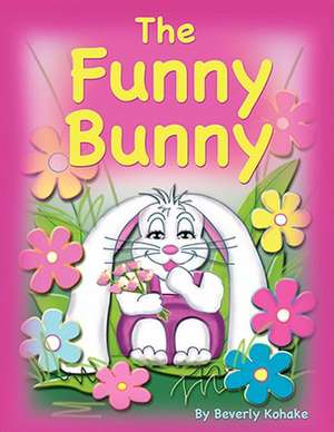 The Funny Bunny de Beverly Kohake