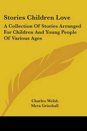 Stories Children Love de Charles Welsh