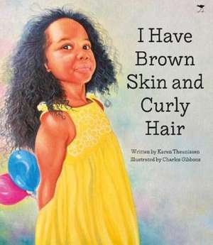 I Have Brown Skin and Curly Hair de Karen Theunissen