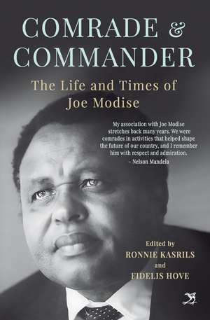 Comrade and Commander: The Life and Times of Joe Modise de Ronnie Kasrils