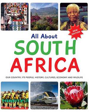 All about South Africa: Our Country, Its People, History, Cultures, Economy and Wildlife