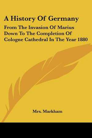 A History Of Germany de Markham