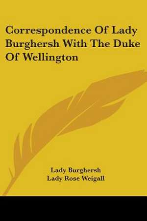 Correspondence Of Lady Burghersh With The Duke Of Wellington de Lady Burghersh