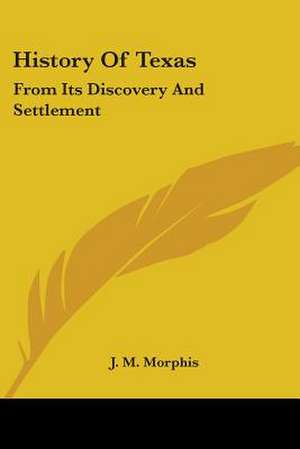 History Of Texas de J. M. Morphis