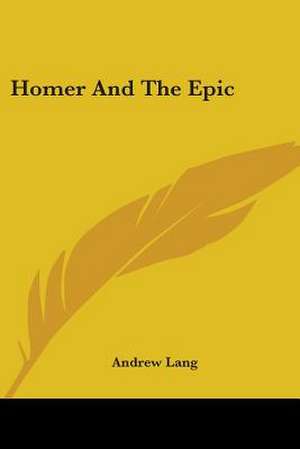 Homer And The Epic de Andrew Lang