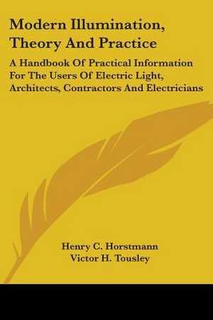 Modern Illumination, Theory And Practice de Henry C. Horstmann