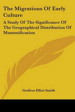 The Migrations Of Early Culture de Grafton Elliot Smith