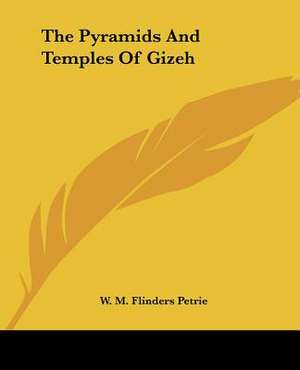 The Pyramids And Temples Of Gizeh de W. M. Flinders Petrie