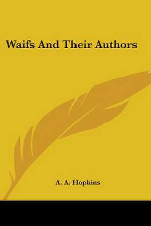 Waifs And Their Authors de A. A. Hopkins