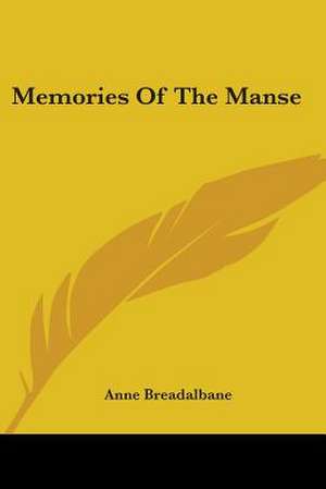 Memories Of The Manse de Anne Breadalbane