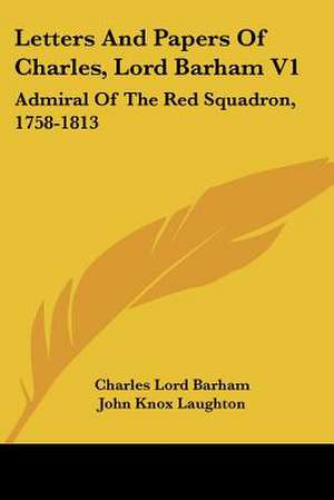 Letters And Papers Of Charles, Lord Barham V1 de Charles Lord Barham