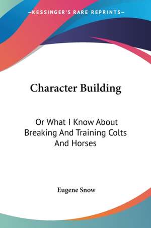 Character Building de Eugene Snow