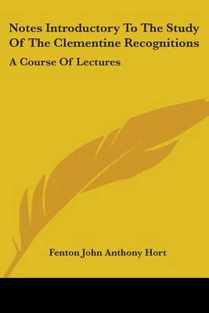 Notes Introductory To The Study Of The Clementine Recognitions de Fenton John Anthony Hort