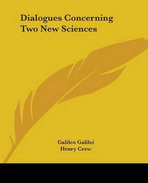 Dialogues Concerning Two New Sciences de Galileo Galilei