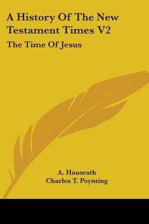 A History Of The New Testament Times V2 de A. Hausrath