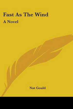 Fast As The Wind de Nat Gould