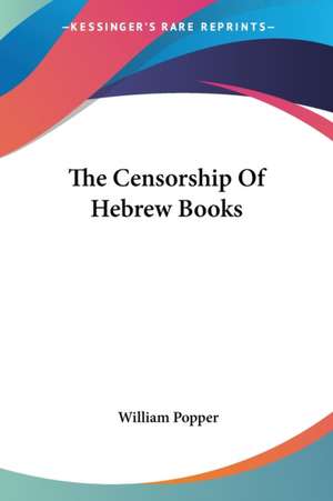 The Censorship Of Hebrew Books de William Popper