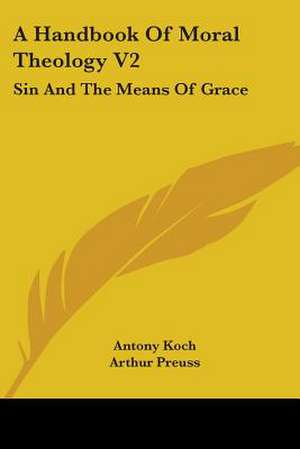 A Handbook Of Moral Theology V2 de Antony Koch