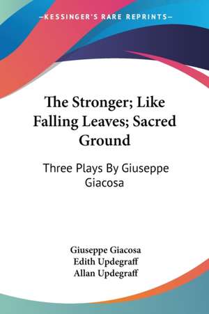 The Stronger; Like Falling Leaves; Sacred Ground de Giuseppe Giacosa