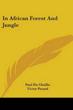 In African Forest And Jungle de Paul Du Chaillu