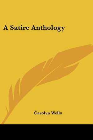 A Satire Anthology de Carolyn Wells