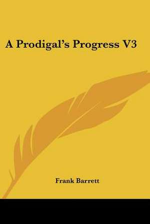 A Prodigal's Progress V3 de Frank Barrett