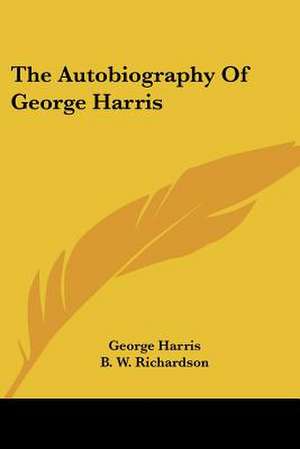 The Autobiography Of George Harris de George Harris