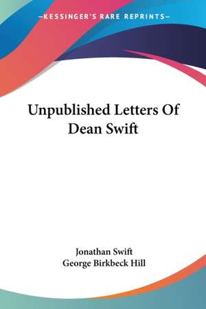 Unpublished Letters Of Dean Swift de Jonathan Swift