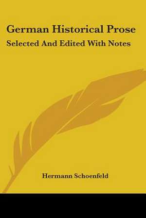 German Historical Prose de Hermann Schoenfeld