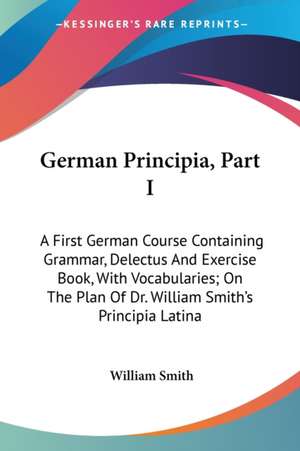 German Principia, Part I de William Smith