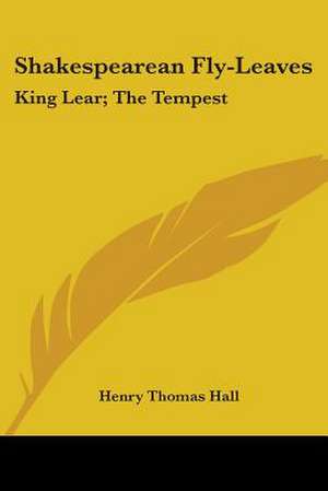 Shakespearean Fly-Leaves de Henry Thomas Hall