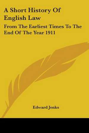 A Short History Of English Law de Edward Jenks