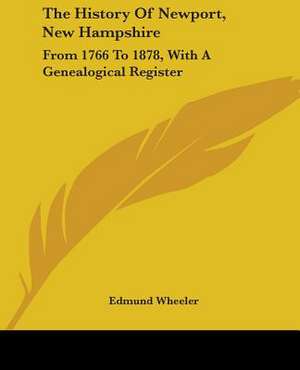 The History Of Newport, New Hampshire de Edmund Wheeler