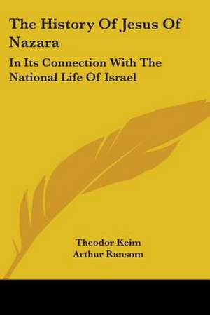 The History Of Jesus Of Nazara de Theodor Keim