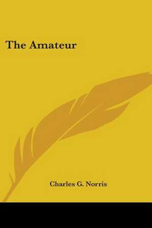 The Amateur de Charles G. Norris