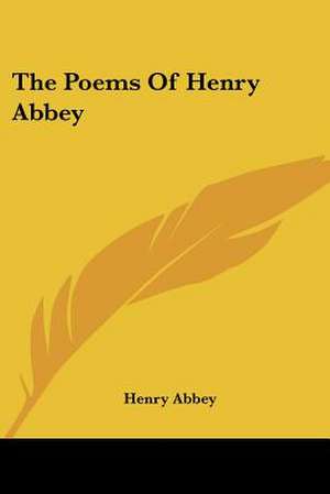 The Poems Of Henry Abbey de Henry Abbey