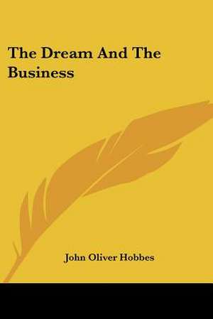 The Dream And The Business de John Oliver Hobbes