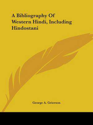 A Bibliography Of Western Hindi, Including Hindostani de George A. Grierson